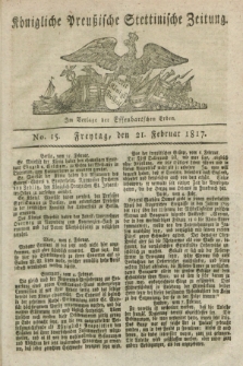 Königliche Preußische Stettinische Zeitung. 1817, No. 15 (21 Februar)