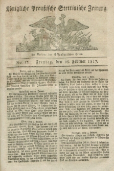 Königliche Preußische Stettinische Zeitung. 1817, No. 17 (28 Februar) + dod.