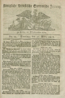 Königliche Preußische Stettinische Zeitung. 1817, No. 22 (17 März) + dod.