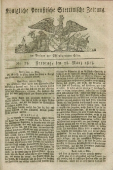 Königliche Preußische Stettinische Zeitung. 1817, No. 25 (28 März)