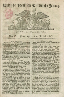 Königliche Preußische Stettinische Zeitung. 1817, No. 27 (4 April)