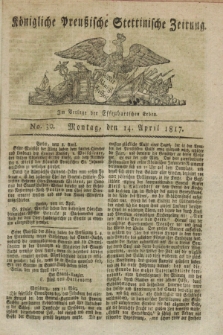 Königliche Preußische Stettinische Zeitung. 1817, No. 30 (14 April)