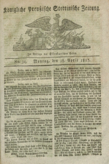 Königliche Preußische Stettinische Zeitung. 1817, No. 34 (28 April)