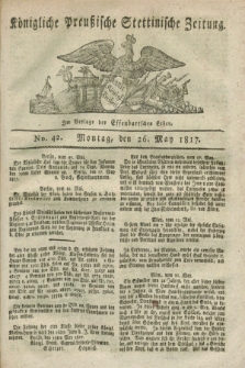Königliche Preußische Stettinische Zeitung. 1817, No. 42 (26 May)