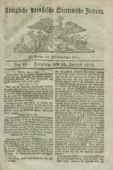 Königliche Preußische Stettinische Zeitung. 1817, No. 59 (25 Julius) + dod.