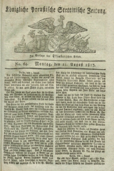 Königliche Preußische Stettinische Zeitung. 1817, No. 64 (11 August)