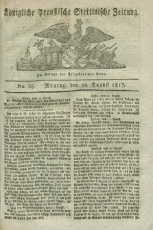 Königliche Preußische Stettinische Zeitung. 1817, No. 68 (28 August) + dod.