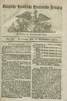 Königliche Preußische Stettinische Zeitung. 1817, No. 75 (19 September)