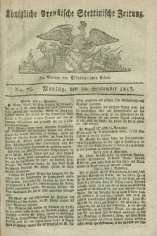 Königliche Preußische Stettinische Zeitung. 1817, No. 76 (22 September)