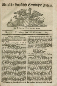 Königliche Preußische Stettinische Zeitung. 1817, No. 77 (26 September)