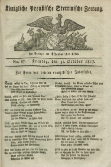 Königliche Preußische Stettinische Zeitung. 1817, No. 87 (31 October)