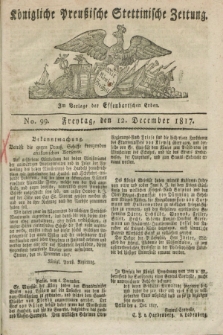 Königliche Preußische Stettinische Zeitung. 1817, No. 99 (12 December)