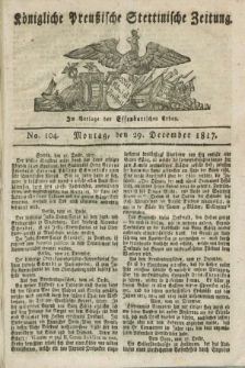 Königliche Preußische Stettinische Zeitung. 1817, No. 104 (29 December) + dod.