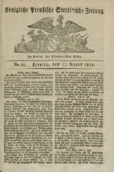 Königliche Preußische Stettinische Zeitung. 1819, No. 65 (13 August)