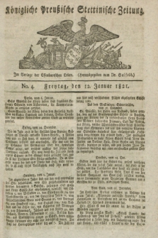 Königliche Preußische Stettinische Zeitung. 1821, No. 4 (12 Januar)
