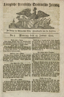 Königliche Preußische Stettinische Zeitung. 1821, No. 5 (15 Januar)