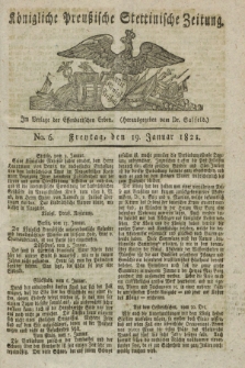 Königliche Preußische Stettinische Zeitung. 1821, No. 6 (19 Januar)