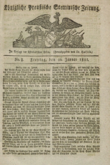 Königliche Preußische Stettinische Zeitung. 1821, No. 8 (26 Januar)