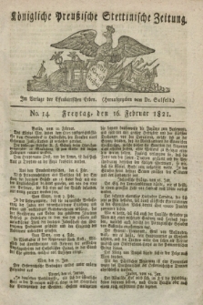 Königliche Preußische Stettinische Zeitung. 1821, No. 14 (16 Februar) + dod.