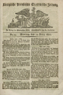 Königliche Preußische Stettinische Zeitung. 1821, No. 23 (19 März) + dod.
