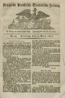 Königliche Preußische Stettinische Zeitung. 1821, No. 24 (23 März) + dod.