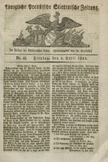 Königliche Preußische Stettinische Zeitung. 1821, No. 28 (6 April) + dod.