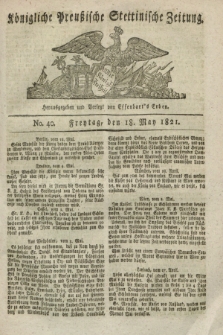 Königliche Preußische Stettinische Zeitung. 1821, No. 40 (18 Mai)