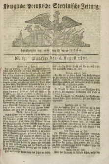 Königliche Preußische Stettinische Zeitung. 1821, No. 63 (6 August) + dod.