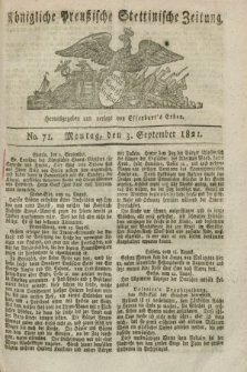 Königliche Preußische Stettinische Zeitung. 1821, No. 71 (3 September)