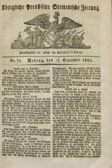 Königliche Preußische Stettinische Zeitung. 1821, No. 75 (17 September) + dod.