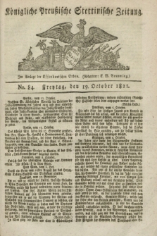 Königliche Preußische Stettinische Zeitung. 1821, No. 84 (19 October) + dod.