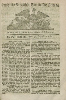 Königliche Preußische Stettinische Zeitung. 1821, No. 87 (29 October) + dod.