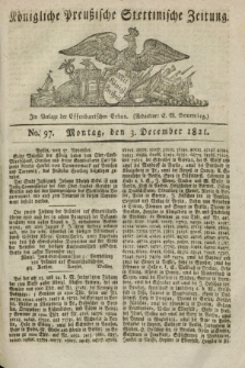 Königliche Preußische Stettinische Zeitung. 1821, No. 97 (3 December) + dod.