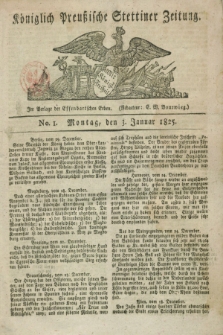 Königlich Preußische Stettiner Zeitung. 1825, No. 1 (3 Januar)