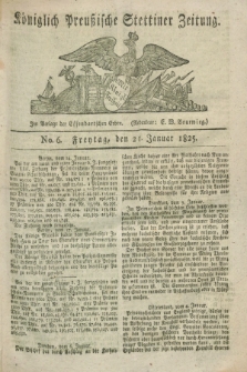 Königlich Preußische Stettiner Zeitung. 1825, No. 6 (21 Januar) + dod.