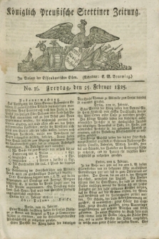 Königlich Preußische Stettiner Zeitung. 1825, No. 16 (25 Februar) + dod.