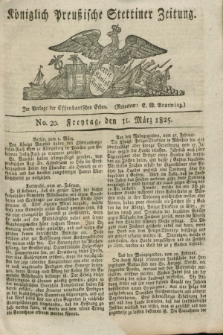 Königlich Preußische Stettiner Zeitung. 1825, No. 20 (11 März) + dod.