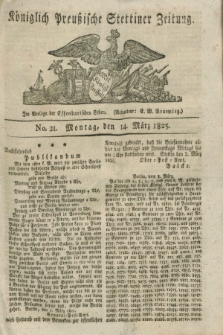 Königlich Preußische Stettiner Zeitung. 1825, No. 21 (14 März) + dod.