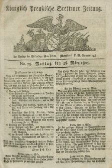 Königlich Preußische Stettiner Zeitung. 1825, No. 25 (28 März) + dod.