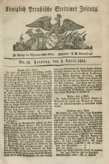 Königlich Preußische Stettiner Zeitung. 1825, No. 28 (8 April) + dod.