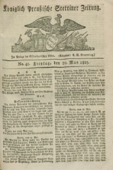 Königlich Preußische Stettiner Zeitung. 1825, No. 40 (20 May) + dod.