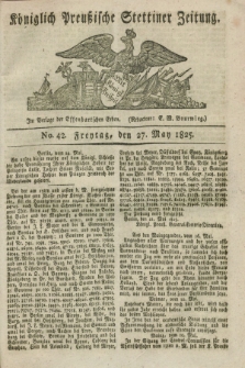 Königlich Preußische Stettiner Zeitung. 1825, No. 42 (27 May) + dod.