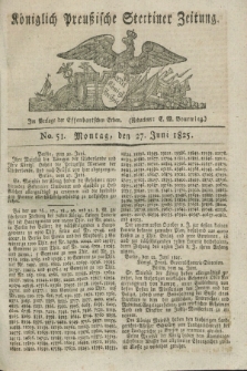 Königlich Preußische Stettiner Zeitung. 1825, No. 51 (27 Juni) + wkładka