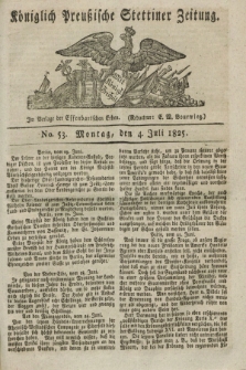 Königlich Preußische Stettiner Zeitung. 1825, No. 53 (4 Juli)