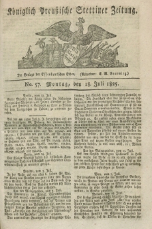 Königlich Preußische Stettiner Zeitung. 1825, No. 57 (18 Juli)