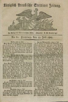 Königlich Preußische Stettiner Zeitung. 1825, No. 60 (29 Juli) + dod.