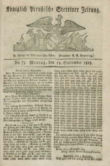Königlich Preußische Stettiner Zeitung. 1825, No. 73 (12 September) + dod.