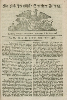 Königlich Preußische Stettiner Zeitung. 1825, No. 75 (19 September) + dod.