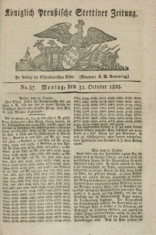 Königlich Preußische Stettiner Zeitung. 1825, No. 87 (31 October) + wkładka