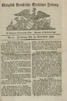 Königlich Preußische Stettiner Zeitung. 1825, No. 92 (18 November) + dod.